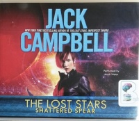 The Lost Stars - Shattered Spear written by Jack Campbell performed by Mark Vietor on CD (Unabridged)